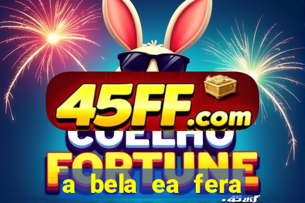 a bela ea fera 1991 filme completo dublado